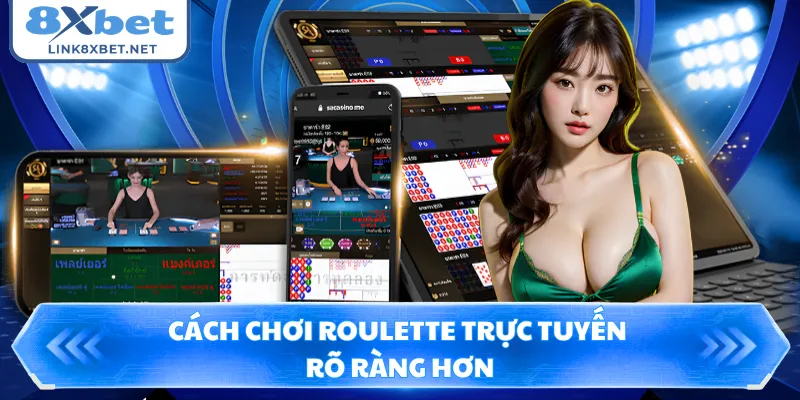 Cách chơi roulette trực tuyến rõ ràng hơn