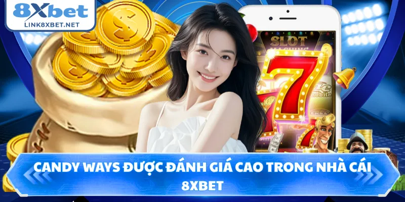 Candy Ways được đánh giá cao trong nhà cái 8XBET