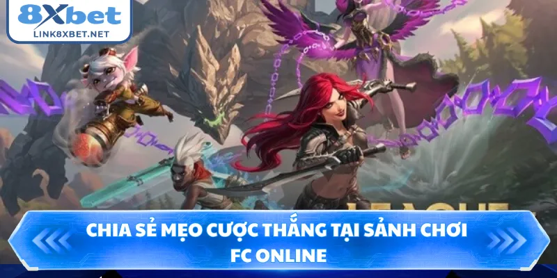 Chia sẻ mẹo cược thắng tại sảnh chơi FC Online