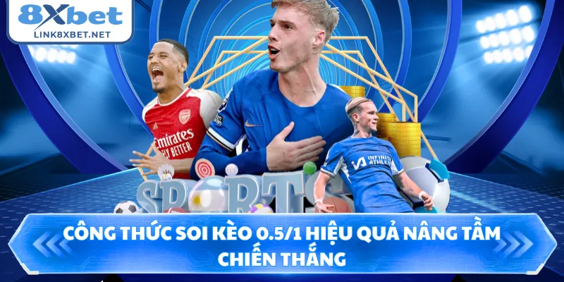 Công thức soi kèo 0.5/1 hiệu quả nâng tầm chiến thắng