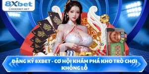 Đăng Ký 8XBET - Cơ Hội Khám Phá Kho Trò Chơi Khổng Lồ