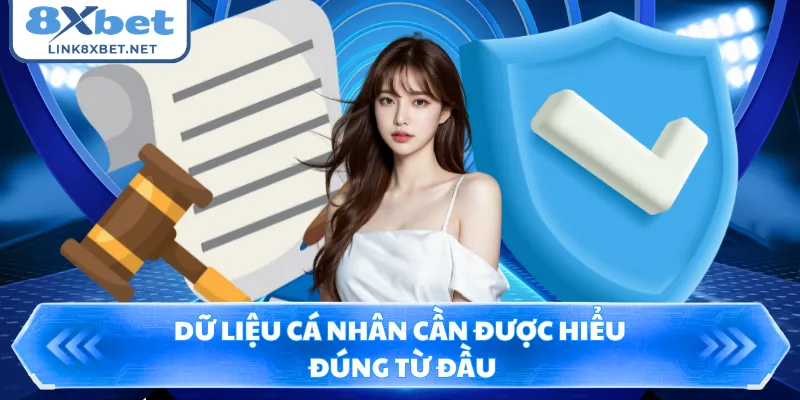 Dữ liệu cá nhân cần được hiểu đúng từ đầu