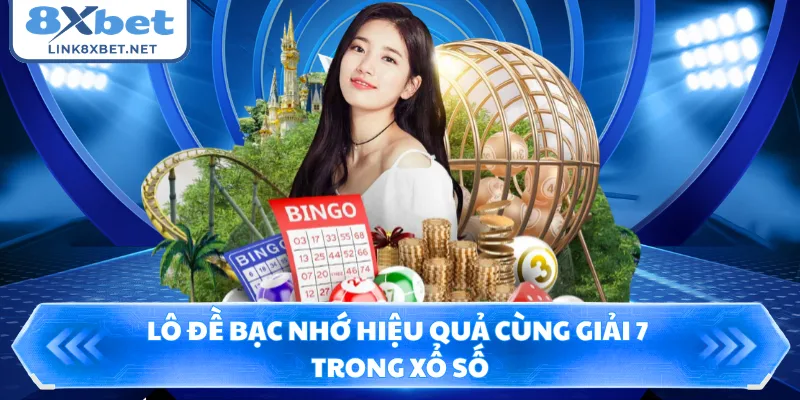 Lô đề bạc nhớ hiệu quả cùng giải 7 trong xổ số