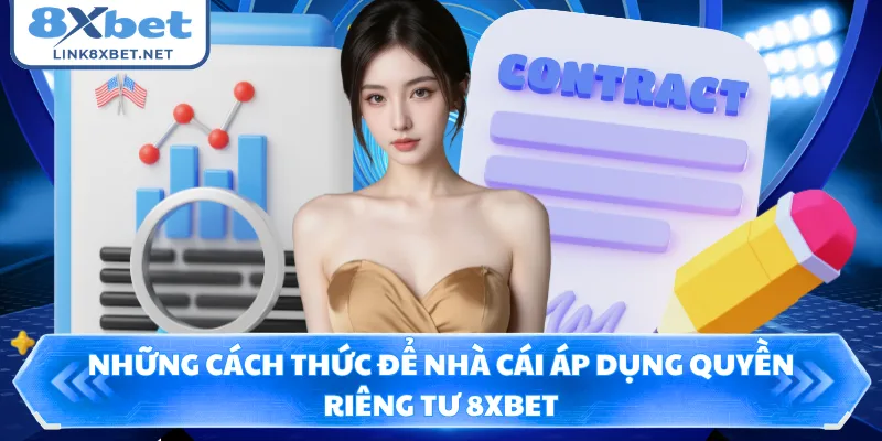 Những cách thức để nhà cái áp dụng quyền riêng tư 8XBET