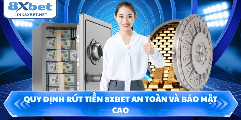 Quy định rút tiền 8XBET an toàn và bảo mật cao
