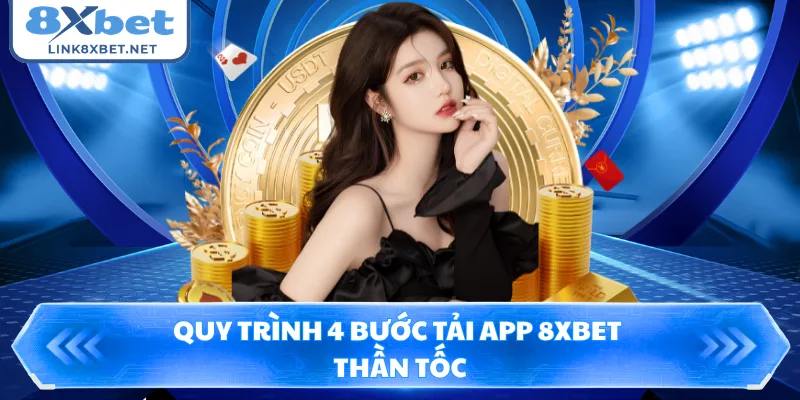 Quy trình 4 bước tải app 8XBET thần tốc