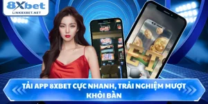 Tải App 8XBET Cực Nhanh, Trải Nghiệm Mượt Khỏi Bàn