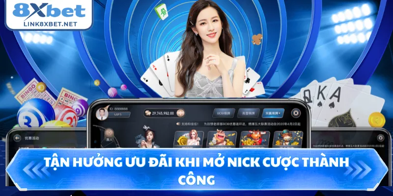 Tận hưởng ưu đãi khi mở nick cược thành công